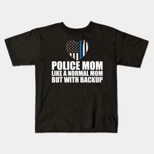 Police mom like a normal mom but with backup w Kids T-Shirt